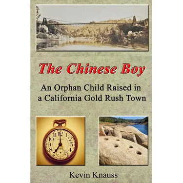 The Chinese Boy: An Orphan Child Raised in a California Gold Rush Town