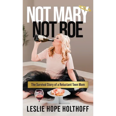 Not Mary Not Roe: The Survival Story of a Reluctant Teen Mom