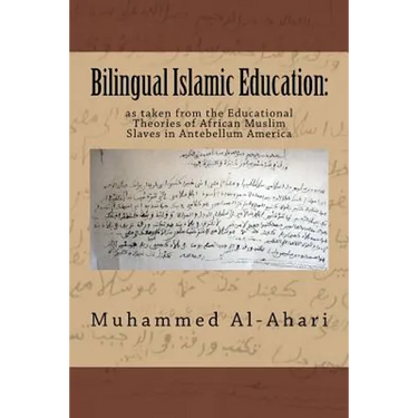 Bilingual Islamic Education: : As Taken from the Educational Theories of African Muslim Slaves in Antebellum America