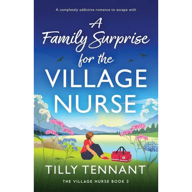 A Family Surprise for the Village Nurse: A completely addictive romance to escape with