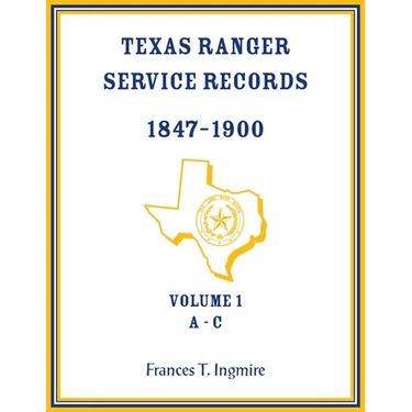 Texas Ranger Service Records, 1847-1900, Volume 1 A-C