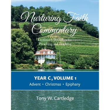 Nurturing Faith Commentary, Year C, Volume 1: Lectionary Resources for Preaching and Teaching: Advent, Christmas, Epiphany