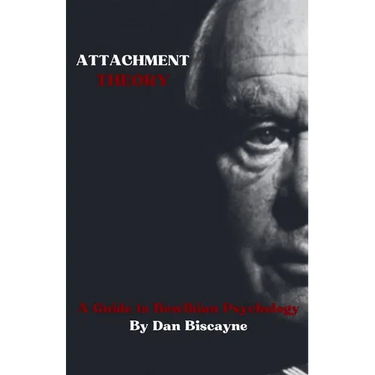 Attachment Theory: A Guide to Bowlbian Psychology