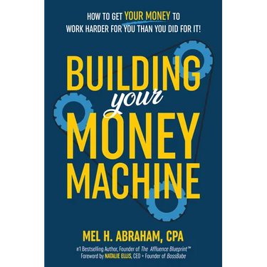Building Your Money Machine: How to Get Your Money to Work Harder for You Than You Did for It!