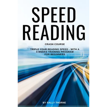 Speed Reading Crash Course: Triple Your Reading Speed - With a 4-Weeks Training Program For Beginners
