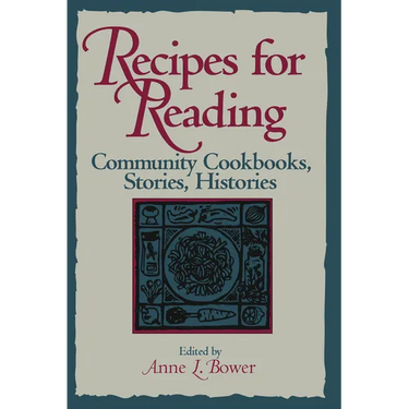 Recipes for Reading: Community Cookbooks, Stories, Histories