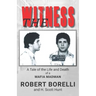 The Witness: A Tale of the Life and Death of a Mafia Madman