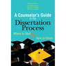 A Counselor's Guide to the Dissertation Process: Where to Start & How to Finish