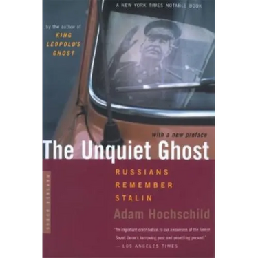 The Unquiet Ghost: Russians Remember Stalin