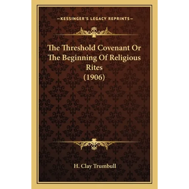 The Threshold Covenant Or The Beginning Of Religious Rites (1906)