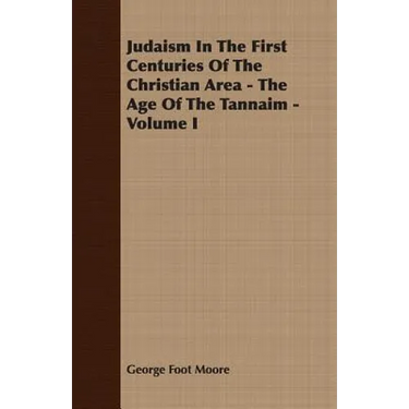 Judaism In The First Centuries Of The Christian Area - The Age Of The Tannaim - Volume I