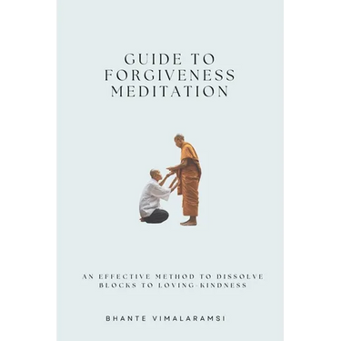 Guide to Forgiveness Meditation: An Effective Method to Dissolve the Blocks to Loving-Kindness, and Living Life Fully