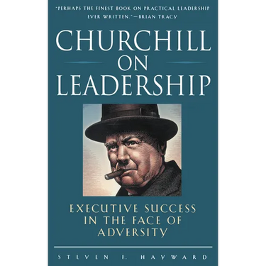 Churchill on Leadership: Executive Success in the Face of Adversity