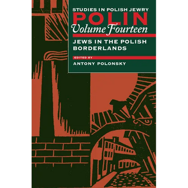 Polin: Studies in Polish Jewry Volume 14: Focusing on Jews in the Polish Borderlands