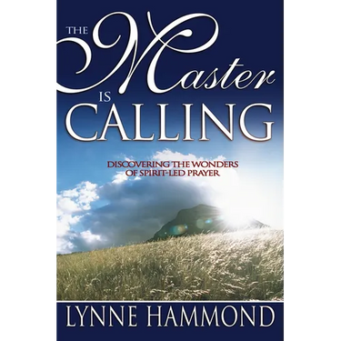 The Master Is Calling: Discovering the Wonders of Spirit-Led Prayer