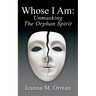 Whose I Am: Unmasking The Orphan Spirit