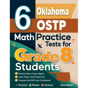 6 Oklahoma OSTP Math Practice Tests for Grade 8 Students: A Complete Guide to Building Math Mastery and Excelling on the Oklahoma OSTP Test