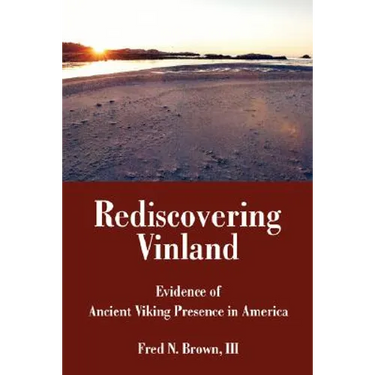 Rediscovering Vinland: Evidence of Ancient Viking Presence in America