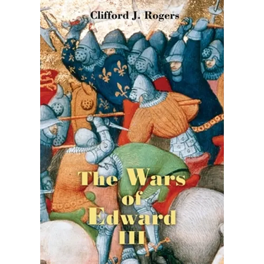 The Wars of Edward III: Sources and Interpretations