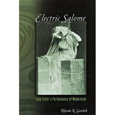 Electric Salome: Loie Fuller's Performance of Modernism