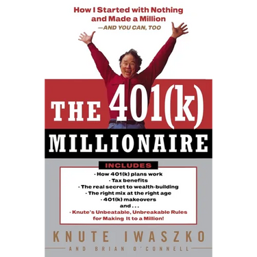 The 401(k) Millionaire: How I Started with Nothing and Made a Million and You Can, Too