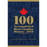 100 Accomplished Black Canadian Women 2018