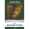 Learn Urdu with Beginner Stories: Interlinear Urdu to English