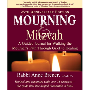Mourning and Mitzvah (25th Anniversary Edition): A Guided Journal for Walking the Mourner's Path Through Grief to Healing