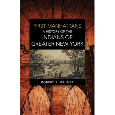 First Manhattans: A History of the Indians of Greater New York