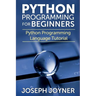 Python Programming for Beginners: Python Programming Language Tutorial