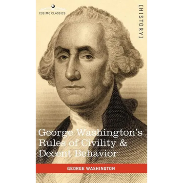 George Washington's Rules of Civility & Decent Behavior