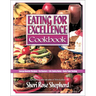 Eating for Excellence Cookbook: Energy Booster Recipes, Fat Busters, Life Safety Rules, and Body Type Testing