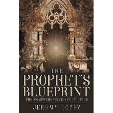 The Prophet's Blueprint: The Comprehensive Study Guide