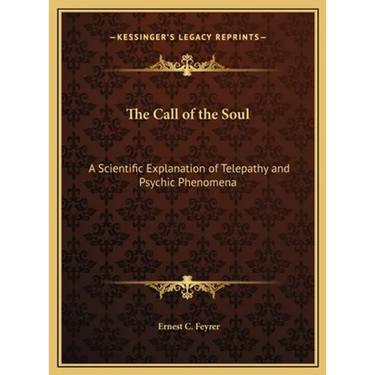 The Call of the Soul: A Scientific Explanation of Telepathy and Psychic Phenomena