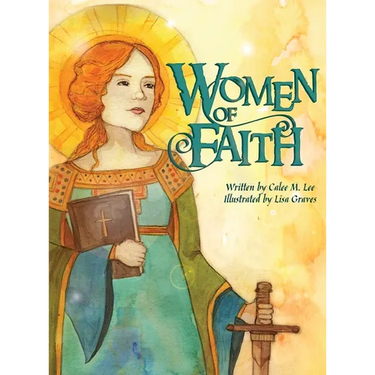 Women of Faith: Saints & Martyrs of the Christian Faith