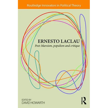 Ernesto Laclau: Post-Marxism, Populism and Critique