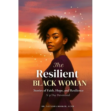 The Resilient Black Woman: Stories of faith, Hope, and Resilience