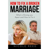 How to Fix a Broken Marriage: What is Driving you Apart and How to Fix it