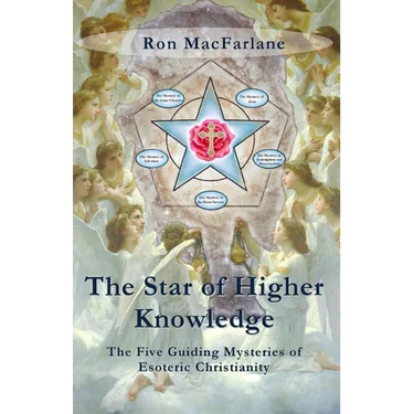 The Star of Higher Knowledge: The Five Guiding Mysteries of Esoteric Christianity