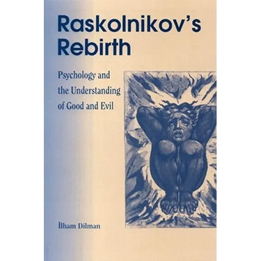 Raskolinkov's Rebirth: Psychology and the Understanding of Good and Evil