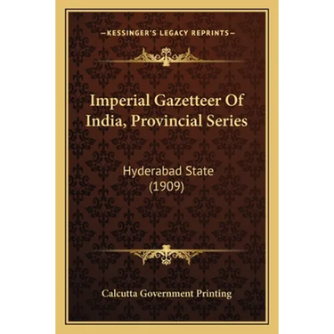 Imperial Gazetteer Of India, Provincial Series: Hyderabad State (1909)