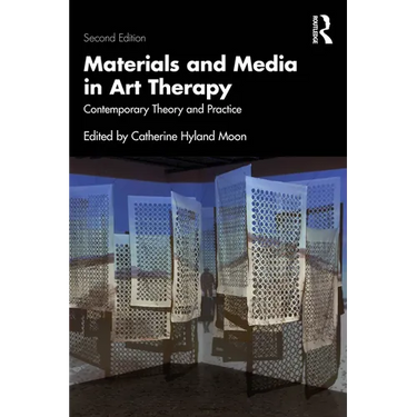 Materials and Media in Art Therapy: Contemporary Theory and Practice