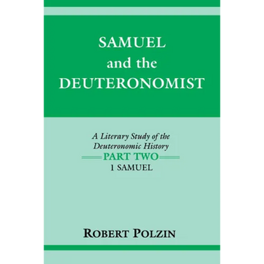Samuel and the Deuteronomist: A Literary Study of the Deuteronomic History Part Two: 1 Samuel