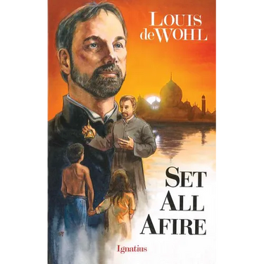 Set All Afire: A Novel of St. Francis Xavier
