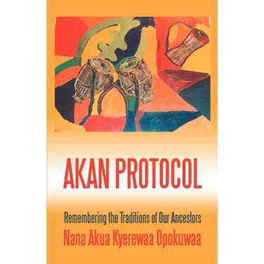 Akan Protocol: Remembering the Traditions of Our Ancestors