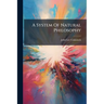 A System Of Natural Philosophy: In Which Are Explained The Principles Of Mechanics, Hydrostatics, Hydraulics ... To Which Are Added Questions For The