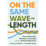 On the Same Wavelength: Neurodiversity, Memory, Learning, and the Autism Spectrum