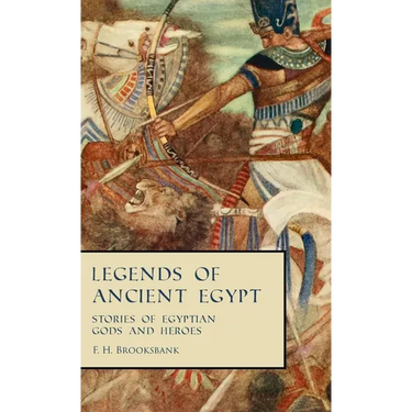 Legends of Ancient Egypt - Stories of Egyptian Gods and Heroes