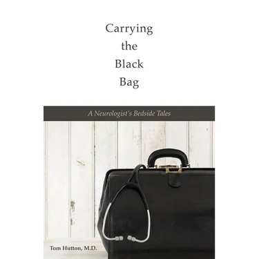Carrying the Black Bag: A Neurologist's Bedside Tales