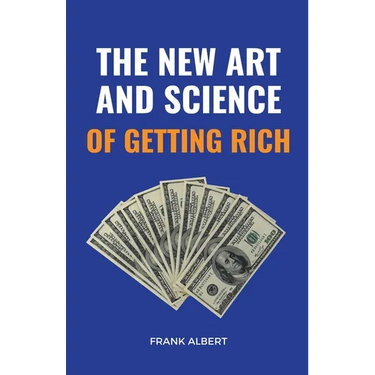 The New Art And Science Of Getting Rich
